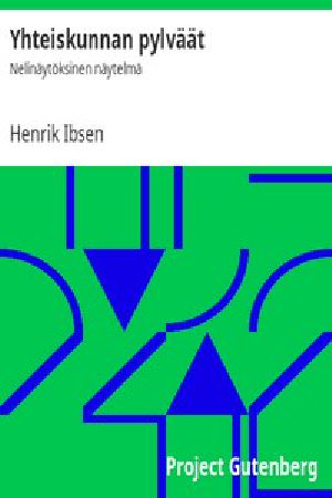 [Gutenberg 45562] • Yhteiskunnan pylväät: Nelinäytöksinen näytelmä